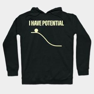 I Have Potential Energy Hoodie